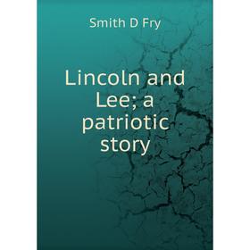 

Книга Lincoln and Lee; a patriotic story