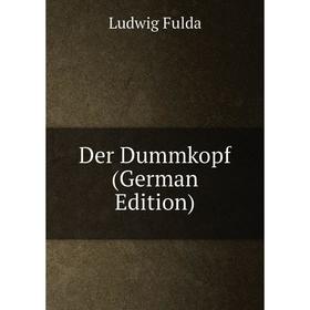

Книга Der Dummkopf (German Edition)