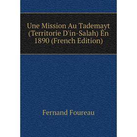 

Книга Une Mission Au Tademayt (Territorie D'in-Salah) Ên 1890 (French Edition)