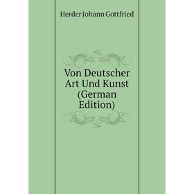 

Книга Von Deutscher Art Und Kunst (German Edition)