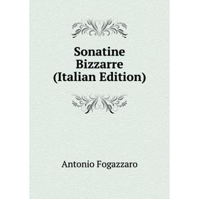 

Книга Sonatine Bizzarre (Italian Edition)