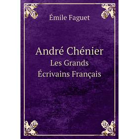 

Книга André Chénier. Les Grands Écrivains Français