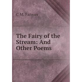 

Книга The Fairy of the Stream: And Other Poems