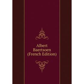 

Книга Albert Baertsoen (French Edition)