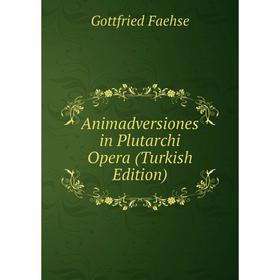 

Книга Animadversiones in Plutarchi Opera (Turkish Edition)