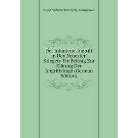 

Книга Der Infanterie-Angriff in Den Neuesten Kriegen: Ein Beitrag Zur Klärung Der Angriffsfrage (German Edition)