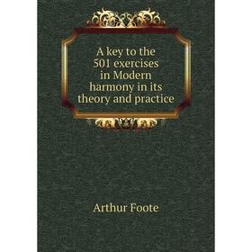 

Книга A key to the 501 exercises in Modern harmony in its theory and practice