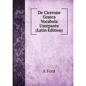 

Книга De Cicerone Graeca Vocabula Usurpante (Latin Edition)