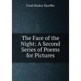 

Книга The Face of the Night: A Second Series of Poems for Pictures