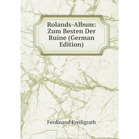 

Книга Rolands-Album: Zum Besten Der Ruine (German Edition)