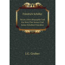 

Книга Friedrich Schiller. Skizze, Einer Biographie Und Ein Wort Über Seinen Und Seiner Schriften Charakter