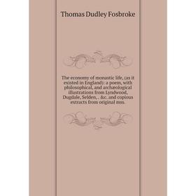 

Книга The economy of monastic life, (as it existed in England): a poem, with philosophical, and archæological illustrations from Lyndwood, Dugdale, Se