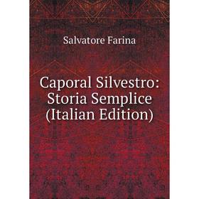 

Книга Caporal Silvestro: Storia Semplice (Italian Edition)