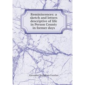 

Книга Reminiscences: a sketch and letters descriptive of life in Person County in former days