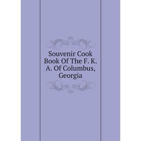 

Книга Souvenir Cook Book Of The F. K. A. Of Columbus, Georgia