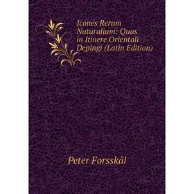 

Книга Icones Rerum Naturalium: Quas in Itinere Orientali Depingi (Latin Edition)