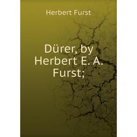 

Книга Dürer, by Herbert E. A. Furst
