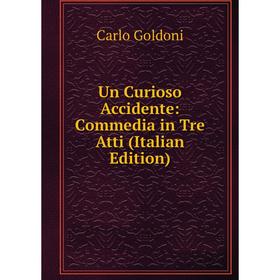 

Книга Un Curioso Accidente: Commedia in Tre Atti (Italian Edition)