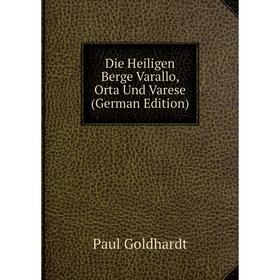 

Книга Die Heiligen Berge Varallo, Orta Und Varese (German Edition)