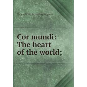 

Книга Cor mundi: The heart of the world