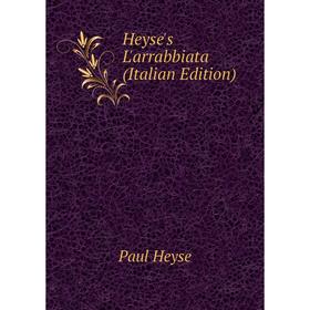 

Книга Heyse's L'arrabbiata (Italian Edition)