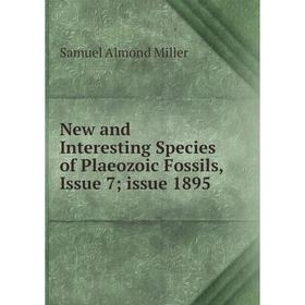 

Книга New and Interesting Species of Plaeozoic Fossils, Issue 7; issue 1895
