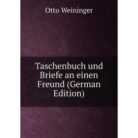 

Книга Taschenbuch und Briefe an einen Freund (German Edition)