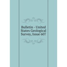 

Книга Bulletin - United States Geological Survey, Issue 607