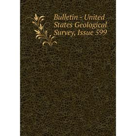 

Книга Bulletin - United States Geological Survey, Issue 599