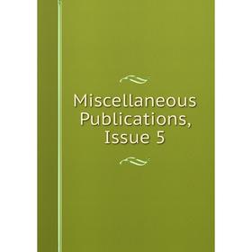 

Книга Miscellaneous Publications, Issue 5