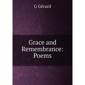 

Книга Grace and Remembrance: Poems