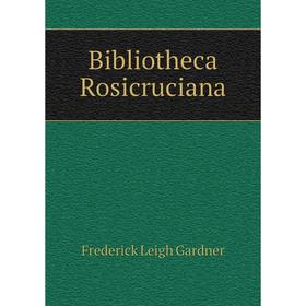 

Книга Bibliotheca Rosicruciana