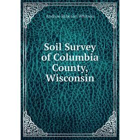 

Книга Soil Survey of Columbia County, Wisconsin