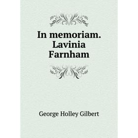 

Книга In memoriam. Lavinia Farnham
