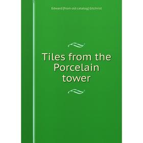 

Книга Tiles from the Porcelain tower