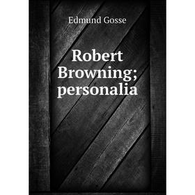 

Книга Robert Browning; personalia