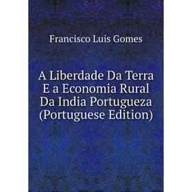 

Книга A Liberdade Da Terra E a Economia Rural Da India Portugueza (Portuguese Edition)