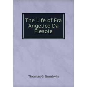

Книга The Life of Fra Angelico Da Fiesole
