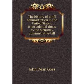 

Книга The history of tariff administration in the United States: from colonial times to the McKinley administrative bill