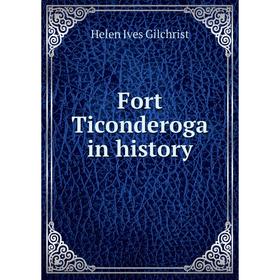 

Книга Fort Ticonderoga in history