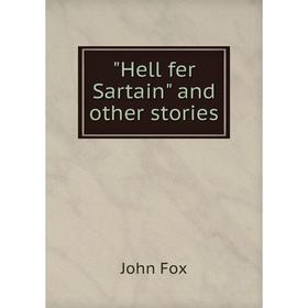 

Книга Hell fer Sartain and other stories