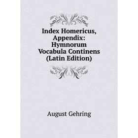 

Книга Index Homericus, Appendix: Hymnorum Vocabula Continens (Latin Edition)