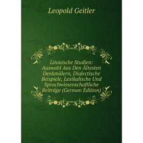 

Книга Litauische Studien: Auswahl Aus Den Ältesten Denkmälern, Dialectische Beispiele, Lexikalische Und Sprachwissenschaftliche Beiträge