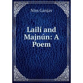 

Книга Lailí and Majnún: A Poem