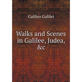 

Книга Walks and Scenes in Galilee, Judea, &c