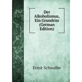 

Книга Der Alkoholismus, Ein Grundriss (German Edition)