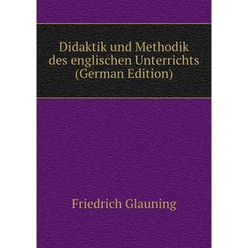 

Книга Didaktik und Methodik des englischen Unterrichts (German Edition)
