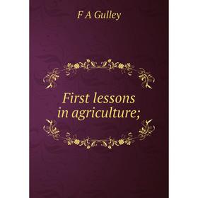 

Книга First lessons in agriculture