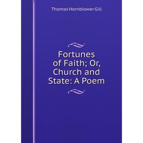 

Книга Fortunes of Faith; Or, Church and State: A Poem