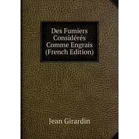 

Книга Des Fumiers Considérés Comme Engrais (French Edition)